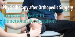 Physiotherapy after orthopedic surgery